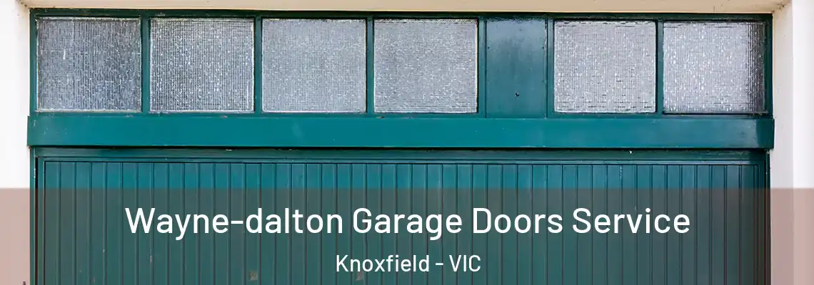 Wayne-dalton Garage Doors Service Knoxfield - VIC
