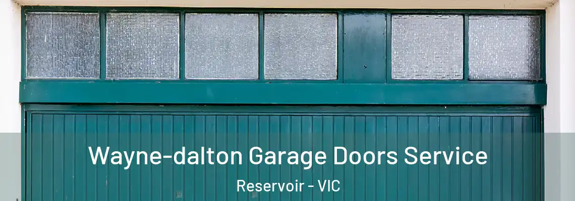 Wayne-dalton Garage Doors Service Reservoir - VIC
