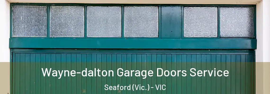 Wayne-dalton Garage Doors Service Seaford (Vic.) - VIC