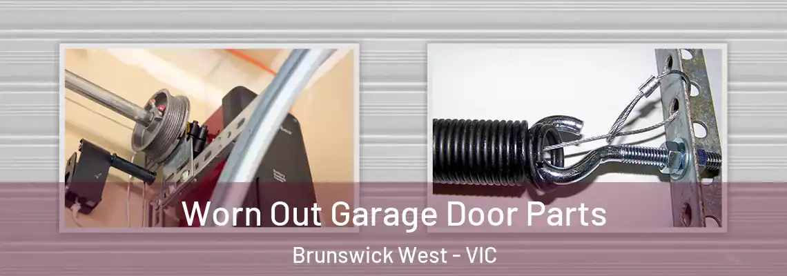 Worn Out Garage Door Parts Brunswick West - VIC