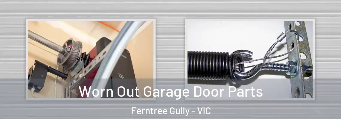 Worn Out Garage Door Parts Ferntree Gully - VIC