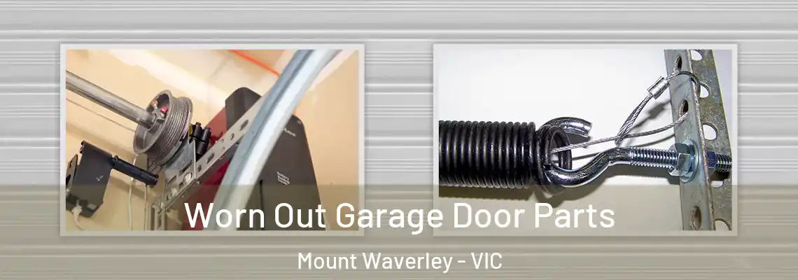 Worn Out Garage Door Parts Mount Waverley - VIC