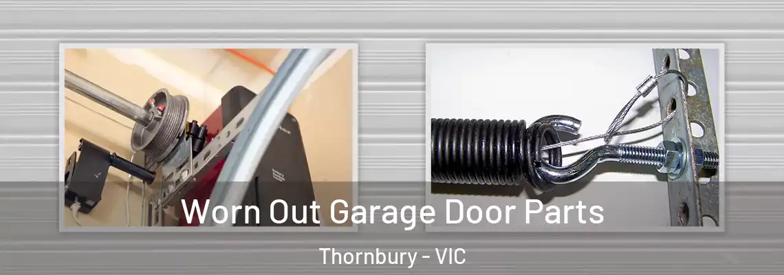 Worn Out Garage Door Parts Thornbury - VIC